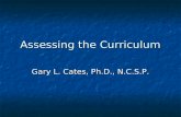 Assessing the Curriculum Gary L. Cates, Ph.D., N.C.S.P.