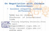 On Negotiation with Chinese Businessmen - business etiquette, cultural differences  WANG Guo-An (Andrew)  Professor of International Trade  Zhejiang.