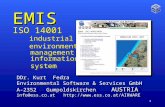 1 EMIS ISO 14001 industrial environmental management information system DDr. Kurt Fedra Environmental Software & Services GmbH A-2352 Gumpoldskirchen AUSTRIA.