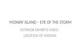 MIDWAY ISLAND – EYE OF THE STORM EXTERIOR EXHIBITS VIDEO: LOCATION OF MIDWAY.