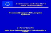 November 2006 Good Governance and the Rule of Law in Croatian Environmental Policy Proces uskladjivanja prava RH sa europskom legislativom 24 November.