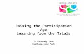 Raising the Participation Age Learning from the Trials 2 nd February 2010 Easthampstead Park.