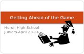 Huron High School Juniors-April 23-24 Getting Ahead of the Game.