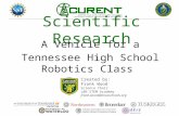 Scientific Research A Vehicle for a Tennessee High School Robotics Class Created by: Frank Wood Science Chair L&N STEM Academy frank.wood@knoxschools.org.