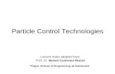 Particle Control Technologies Lecture notes adapted from Prof. Dr. Benoit Cushman-Roisin Thayer School of Engineering at Dartmouth.