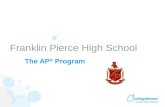 The AP ® Program Franklin Pierce High School. Advanced Placement Program ® (AP ® ) courses are college-level courses offered in high school. AP courses.