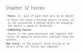 Chapter 12 Forces Force: Is pull of push that acts on an object A force can cause a resting object to move, or it can accelerate a moving object by changing.