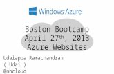 Boston Bootcamp April 27 th, 2013 Azure Websites Udaiappa Ramachandran ( Udai ) @nhcloud.