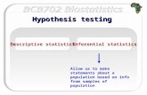 Hypothesis testing Descriptive statistics Inferential statistics Allow us to make statements about a population based on info from samples of population.