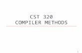 1 CST 320 COMPILER METHODS. 2 Week 1 Introduction Go over syllabus Grammar Review Compiler Overview Preprocessor Symbol Table Preprocessor Directives.