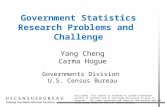 Government Statistics Research Problems and Challenge Governments Division U.S. Census Bureau Yang Cheng Carma Hogue Disclaimer: This report is released.
