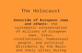 The Holocaust Genocide of European Jews and others: the systematic extermination of millions of European Jews, Slavs, intellectuals, homosexual people,
