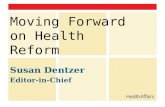 Susan Dentzer Editor-in-Chief Moving Forward on Health Reform.