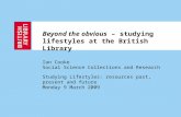 Beyond the obvious – studying lifestyles at the British Library Ian Cooke Social Science Collections and Research Studying Lifestyles: resources past,