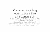 Communicating Quantitative Information Exit polls, Nielsen, Web polls population models Questions for midterm? Homework: Post topic. Postings. Study for.