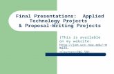Final Presentations: Applied Technology Projects & Proposal-Writing Projects (This is available on my website: mmj34 mmj34.