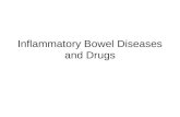Inflammatory Bowel Diseases and Drugs. Inflammatory Bowel Diseases Ulcerative Colitis Crohn’s Disease Diverticulitis Irritable Bowel Syndrome*