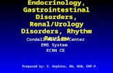 Endocrinology, Gastrointestinal Disorders, Renal/Urology Disorders, Rhythm Review Condell Medical Center EMS System ECRN CE Prepared by: S. Hopkins, RN,