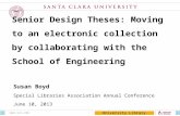 University Library Senior Design Theses: Moving to an electronic collection by collaborating with the School of Engineering Susan Boyd Special Libraries.