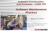 Software Construction and Evolution - CSSE 375 Software Maintenance Process Shawn and Steve “Here’s why you need the new wheels, too…” Left – Maintenance.