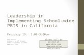 Leadership in Implementing School-wide PBIS in California February 19: 1:00-3:00pm Rob Horner University of Oregon OSEP TA-Center on PBIS .