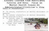 Lessons Learned From Hurricanes Katrina and Rita: Focus on Mental Health Issues-An Administrator/Clinician’s View Goals of Presentation: To convey statistics.