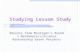 Studying Lesson Study Results from Michigan’s Round 1 Mathematics/Science Partnership Grant Projects.