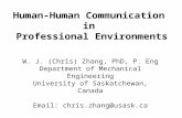 Human-Human Communication in Professional Environments W. J. (Chris) Zhang, PhD, P. Eng Department of Mechanical Engineering University of Saskatchewan,