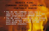 BENDIX KING GPH-COMMAND TRAINING 1  The BK GPH COMMAND radio has a special feature of having it’s own USER programmable COMMAND GROUP  The BK radio frequencies.