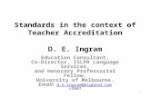 Standards in the context of Teacher Accreditation D. E. Ingram Education Consultant, Co-Director, ISLPR Language Services, and Honorary Professorial Fellow,