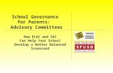School Governance for Parents: Advisory Committees How ELAC and SAC Can Help Your School Develop a Better Balanced Scorecard.