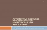 AUTONOMOUS RESOURCE PROVISIONING FOR MULTI-SERVICE WEB APPLICATIONS Jiang Dejun,Guillaume Pierre,Chi-Hung Chi WWW '10 Proceedings of the 19th international.