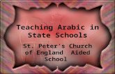 Teaching Arabic in State Schools St. Peter’s Church of England Aided School.