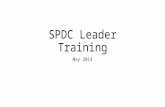 SPDC Leader Training May 2014. Disclaimer: This material was current at the date of its presentation (May 19/21, 2014) and will likely change based upon.