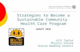 Jill Taylor Phyllis Elkind Acacia Bamberg Salatti Strategies to Become a Sustainable Community Health Care Program AUGUST 2010.