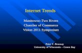 Internet Trends Manitowoc-Two Rivers Chamber of Commerce Vision 2011 Symposium Peter T. Breznay University of Wisconsin – Green Bay.