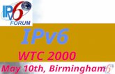 IPv6 WTC 2000 May 10th, Birmingham TAMING THE NET.