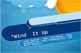 “Wind” It Up Josh Baxter, John Castleman, John Hungerford, Zach Pendergrass, and Matt Shearon.