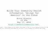 1 Build Your Community Health Information "Design for America“ In the Cloud Brand Niemann US EPA May 17, 2010  Disclaimer: These.