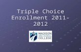 Triple Choice Enrollment 2011-2012. THE BASICS DEFINITIONS HMO (Health Maintenance Organization): A form of health insurance combining a range of coverage.