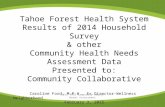 Tahoe Forest Health System Results of 2014 Household Survey & other Community Health Needs Assessment Data Presented to: Community Collaborative Caroline.