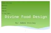 Divine Food Design By: Amber Knicley Amber Knicley Natalie Hruska IMD123 3 June 2013 1.