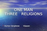 1 ONE MAN THREE RELIGIONS Kurian VargheseVijayan Kurian VargheseVijayan.
