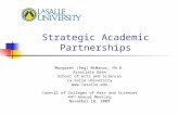 Strategic Academic Partnerships Margaret (Peg) McManus, Ph.D. Associate Dean School of Arts and Sciences La Salle University  Council of.