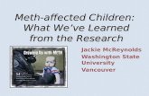 Meth-affected Children: What We’ve Learned from the Research Jackie McReynolds Washington State University Vancouver.