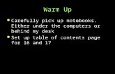 Warm Up Carefully pick up notebooks. Either under the computers or behind my desk Carefully pick up notebooks. Either under the computers or behind my.