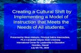 Creating a Cultural Shift by Implementing a Model of Instruction that Meets the Needs of All students. Creating a Cultural Shift by Implementing a Model.