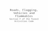 Roads, Flagging, Vehicles and Flammables Section F of the forest Activities Code.