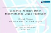 11 Violence Against Women International Legal Framework Cheryl Thomas The Advocates for Human Rights Harvard Kennedy School Carr Center for Human Rights.