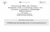 Practicing What We Preach – Research into E-Learning Tools for Faculty Learning & Knowledge Mobilization Tom Carey University of Waterloo & California.